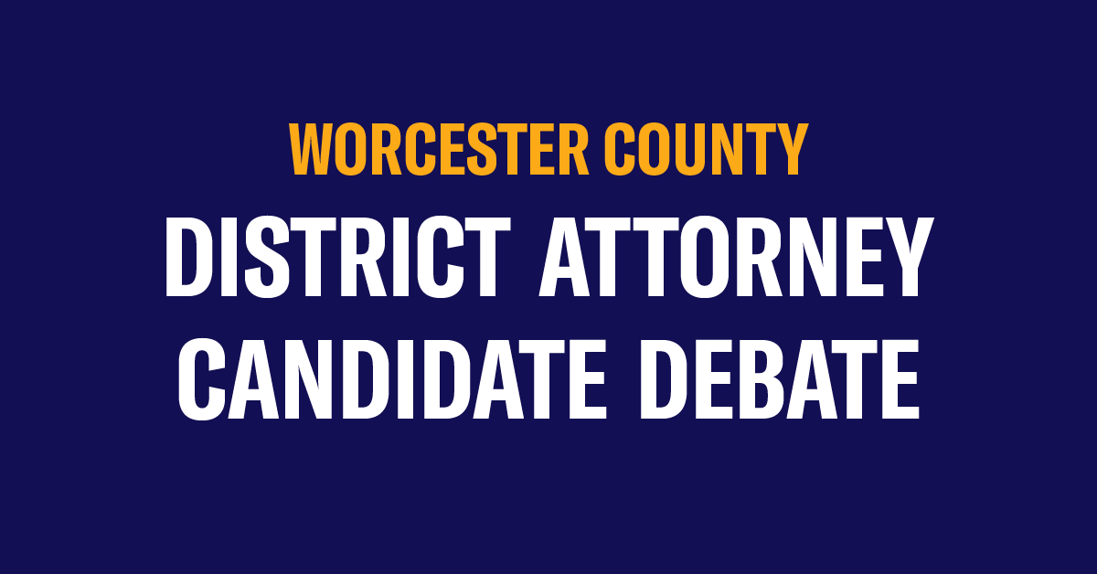 Worcester County District Attorney Candidate Debate